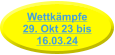 Wettkämpfe29. Okt 23 bis16.03.24
