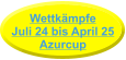 WettkämpfeJuli 24 bis April 25 Azurcup